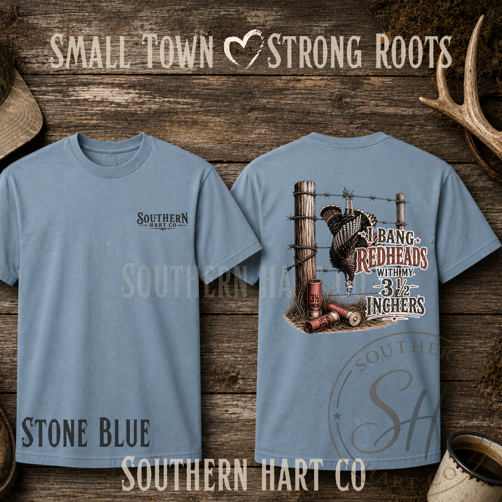 Southern Hart Co “I Bang Redheads With My 3 1/2 Inchers” Hunting Tee