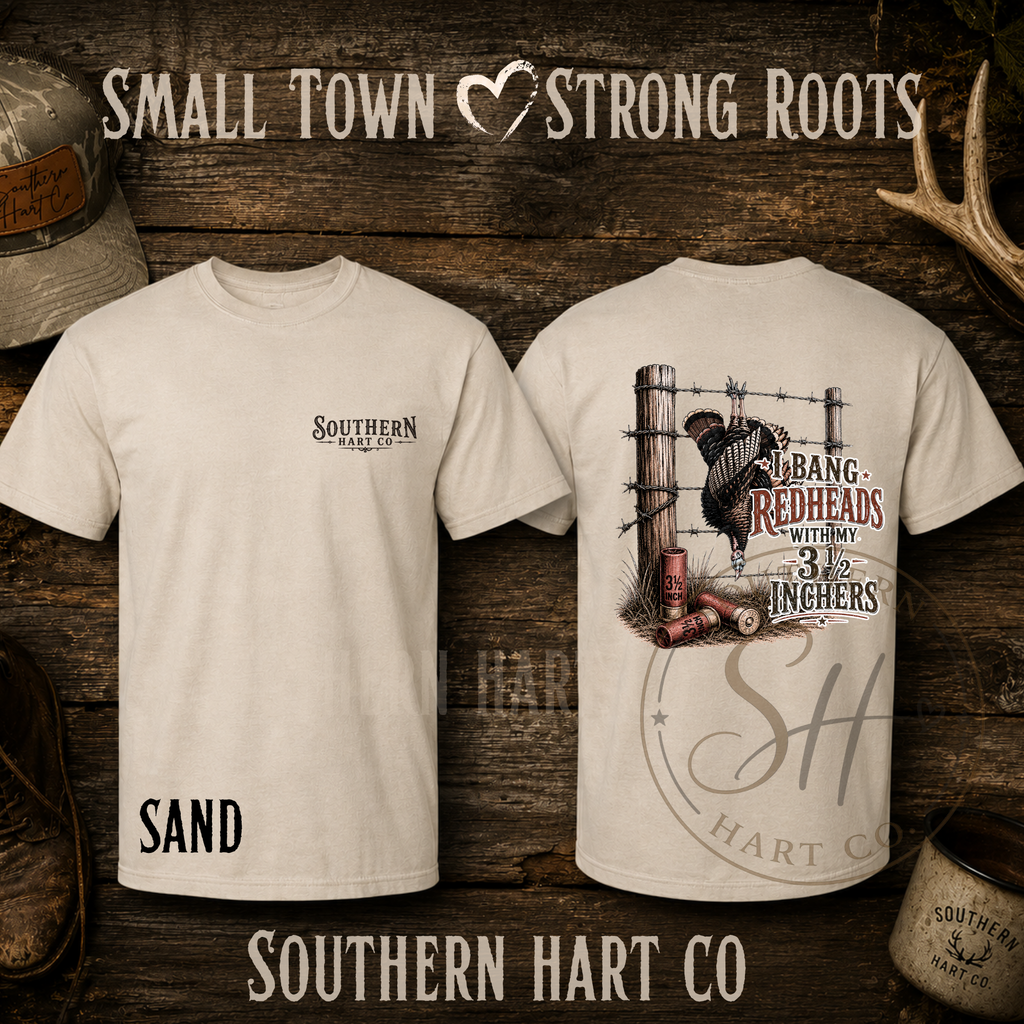 Southern Hart Co “I Bang Redheads With My 3 1/2 Inchers” Hunting Tee
